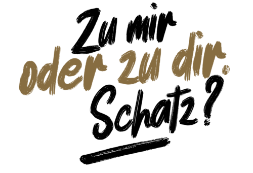 Zu mir oder zu dir, Schatz?