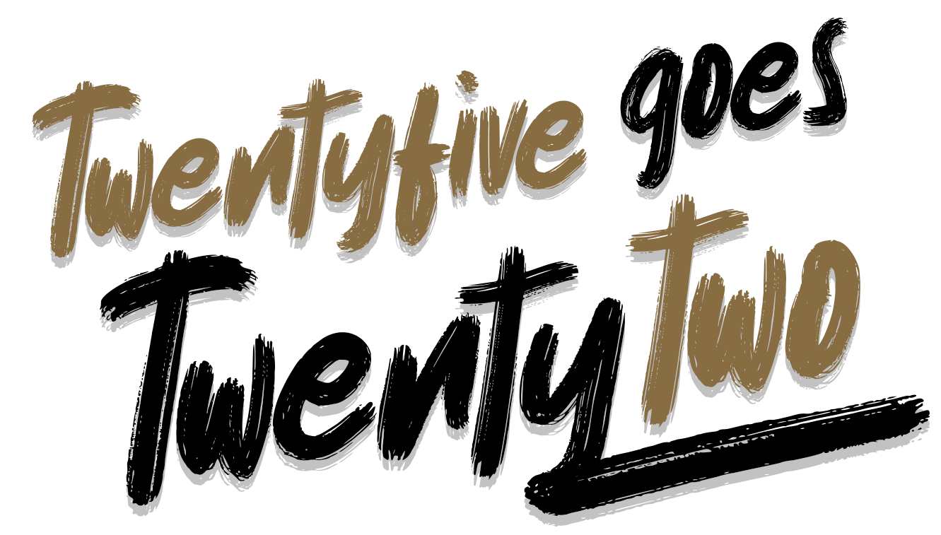 Twentyfive goes Twentytwo